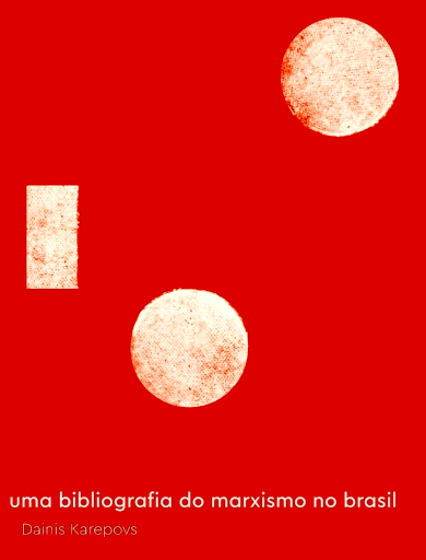 Capa do livro Uma bibliografia do marxismo no Brasil, de Dainis Karepovs