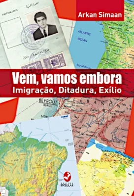 Capa do livro "Vem, vamos embora – Imigração, Ditadura, Exílio", de Arkan Simaan